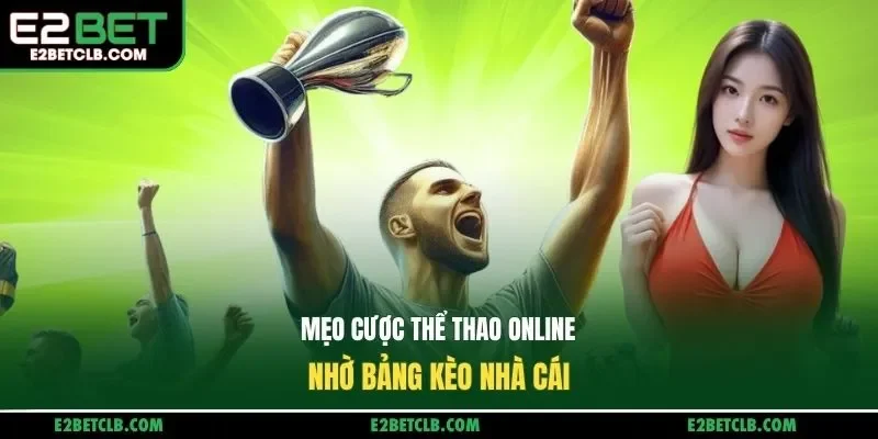 Mẹo cược thể thao online nhờ bảng kèo nhà cái