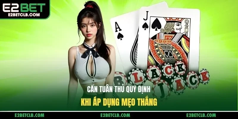 Cần tuân thủ quy định khi áp dụng mẹo thắng