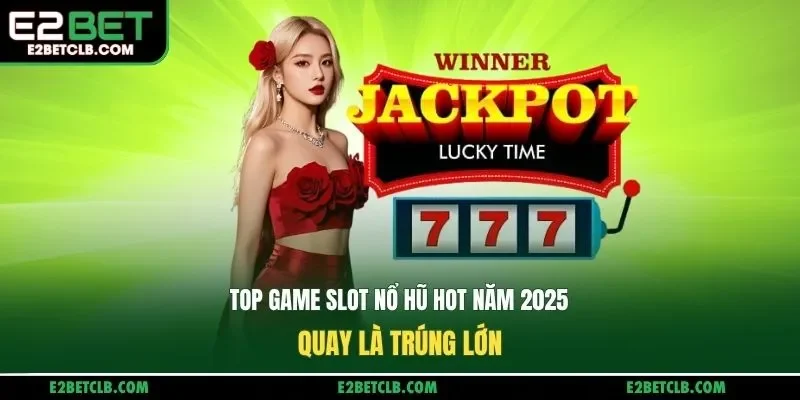 Top game slot nổ hũ